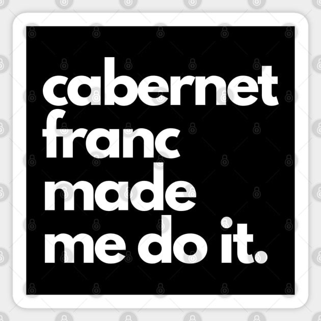 Cabernet Franc Made Me Do It. Sticker by The3rdMeow